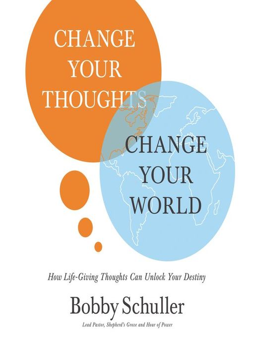 Title details for Change Your Thoughts, Change Your World by Bobby  Schuller - Wait list